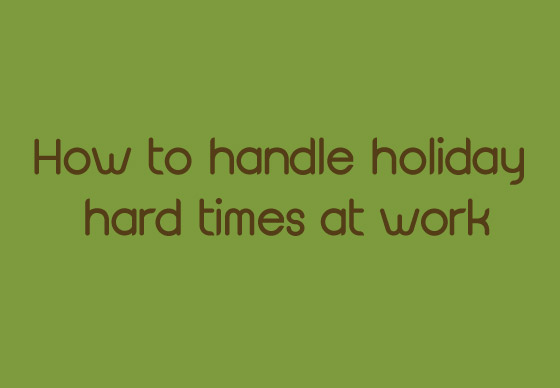 หางาน,สมัครงาน,งาน,How to Handle Holiday Hard Times at Work