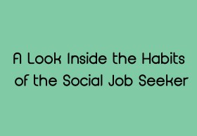 A Look Inside the Habits of the Social Job Seeker